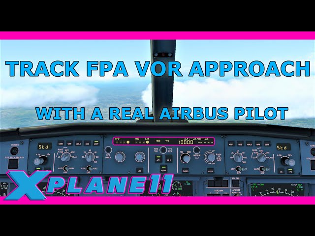 ToLiss A321 with a Real Airbus Pilot: Track FPA VOR Tutorial X Plane 11