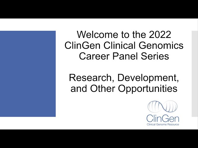 ClinGen Clinical Genomics Career Panel - Research, Development, & Other Opportunities 2022