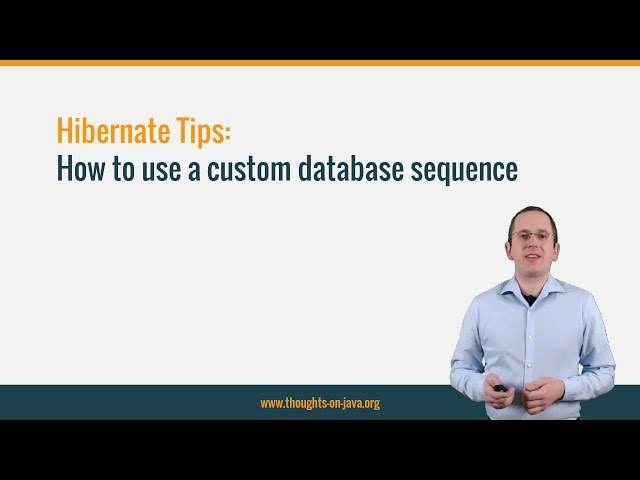 Hibernate Tip: How to use a custom database sequence