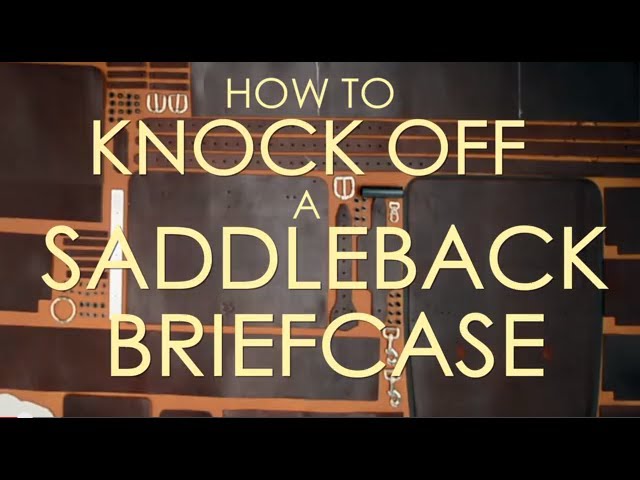 How to Knock Off a Saddleback Leather Co. Briefcase