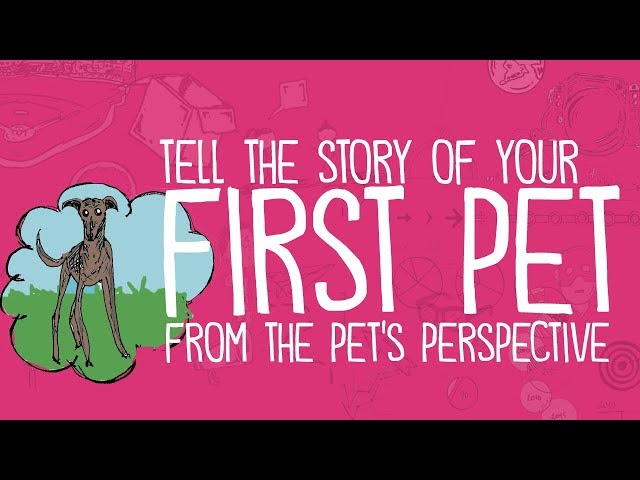 Tell the Story of Your First Pet from the Perspective of Your Pet (Writing Prompt)