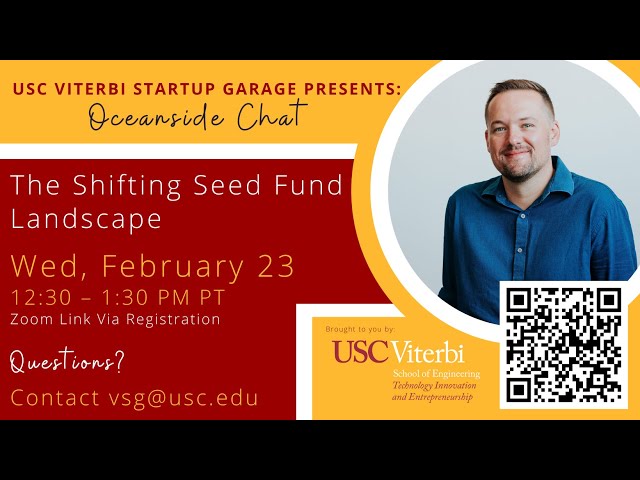 Viterbi Startup Garage: Oceanside Chat: The Shifting Seed Fund Landscape