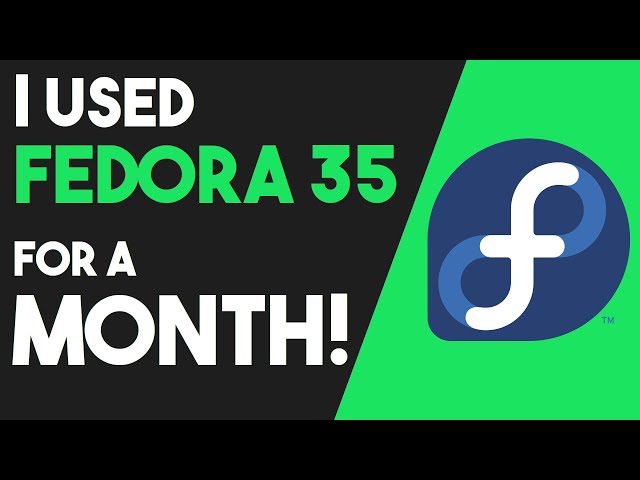 I Used Fedora 35 For A Month - Fedora 35 Long Term Review