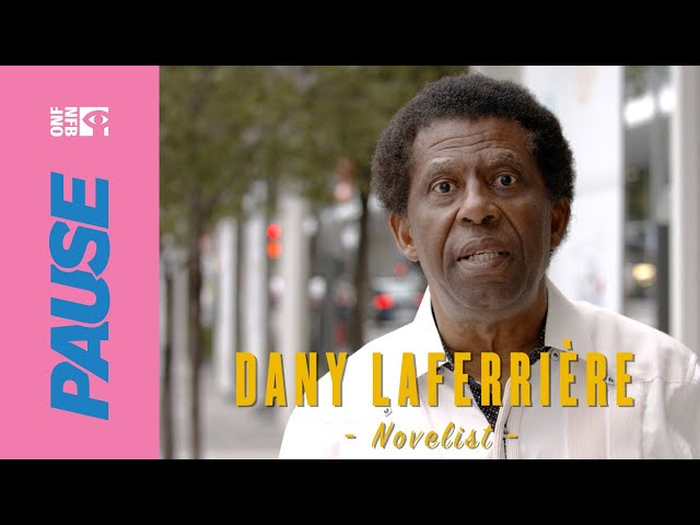 NFB Pause with Dany Laferrière
