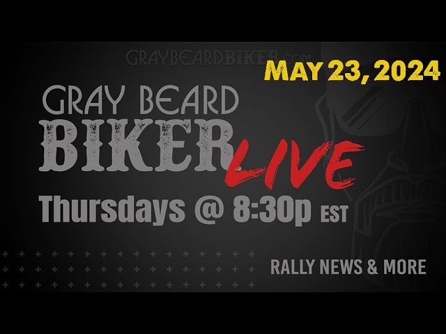 Gray Beard Biker Live - May 23, 2024 | The Bikeriders movie and Rally News
