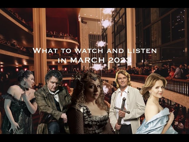 What to watch and listen in MARCH 2023? #opera