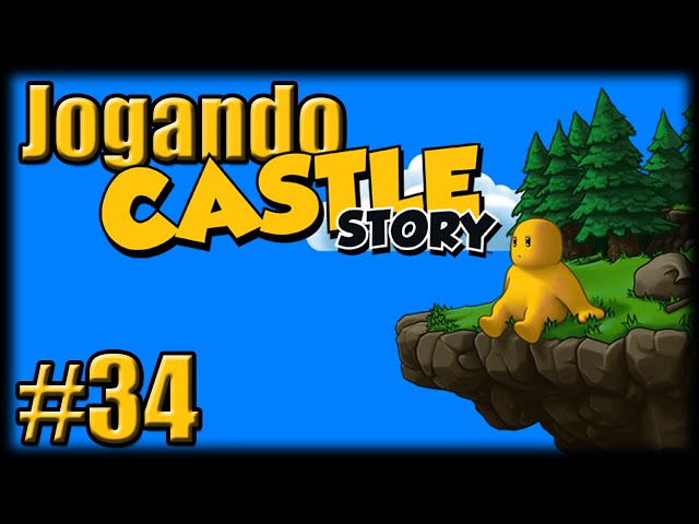 Jogando Castle Story - Ep 34 - O Começo do Castelo!
