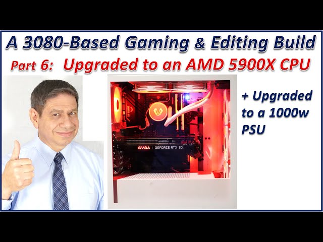 A High-End Gaming & Editing PC Build – Part 6 – AMD 5900X CPU & 1000w Power Supply Upgrades