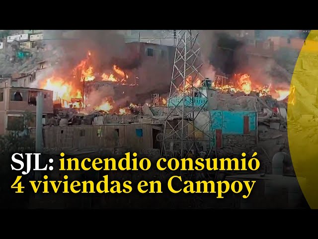 SJL: Incendio consumió 4 viviendas en una zona de Campoy