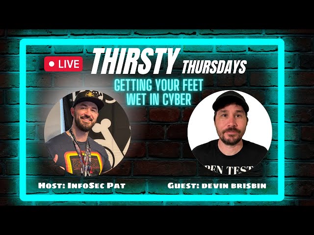Thirsty Thursdays Live Show With Devin Brisbin - Getting Your Feet Wet In Cyber