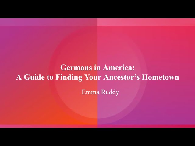 Germans in America: A Guide to Finding Your Ancestor’s Hometown – Emma Ruddy (14 Apr 2024)