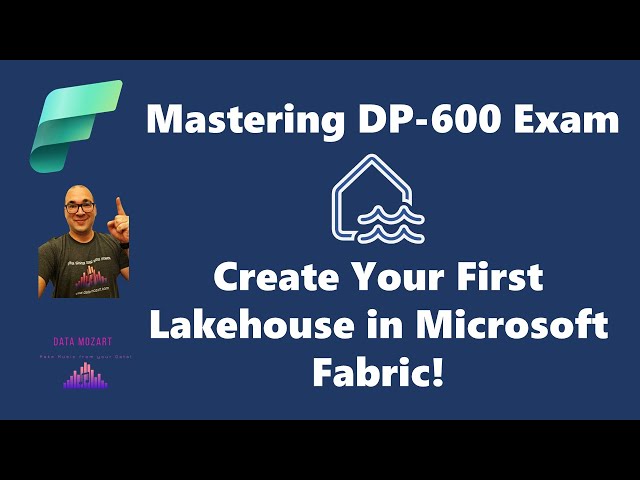 Mastering DP-600 Exam: Create Your First Lakehouse in Microsoft Fabric!