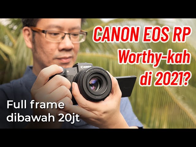 Canon EOS RP Kamera Full Frame : Pantaskah Harganya?