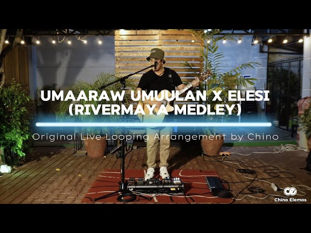 Umaaraw Umuulan x Elesi - Rivermaya | Live Looping Arrangement by Chino Elemos