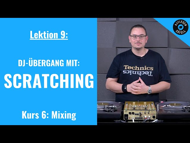DJ-Übergang mit SCRATCHING | LIVE-MIX mit Praxisbeispielen | Lektion 6.9 - Scratching