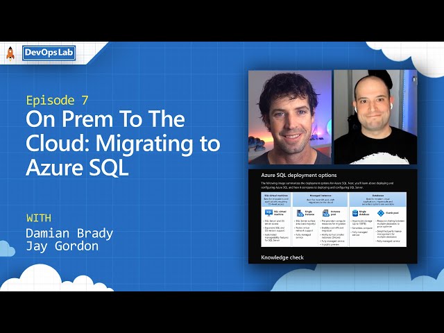 On Prem To The Cloud: Migrating to Azure SQL (episode 7)