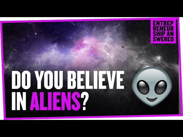 Do You Believe in Aliens?