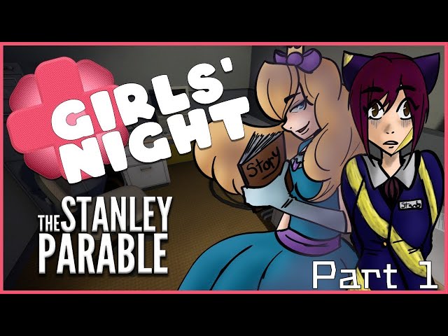 A TWISTED TALE   THE STANLEY PARABLE PART 1  GIRLS NIGHT