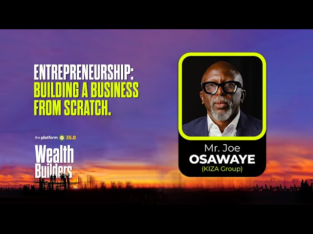 THE PLATFORM v35.0 || MR. JOE OSAWAYE || ENTREPRENEURSHIP: BUILDING A BUSINESS FROM SCRATCH