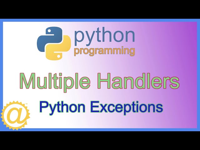 Python Exceptions - Exception Handling with Multiple Handlers - Multiple Except Blocks Code Example