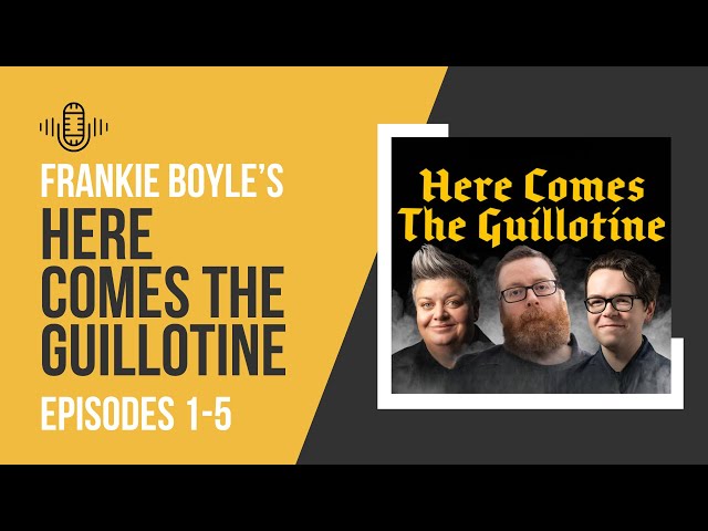 Frankie Boyle's Here Comes The Guillotine | Episodes 1-5 | Audio Antics