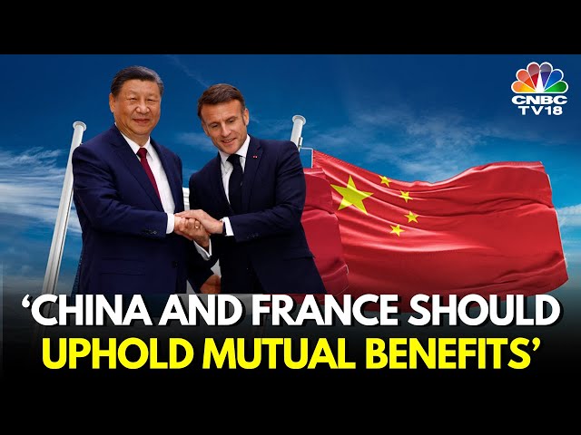 China's Xi Jinping France Visit: France's Macron Thanks China's Xi For His 'Open Attitude' | N18G