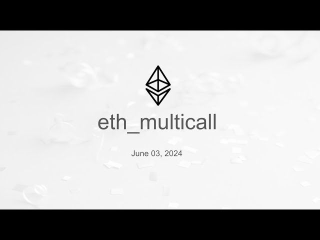 eth_multicall Meeting [June 03, 2024]