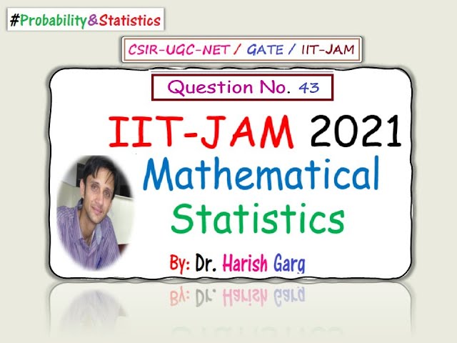 Question 43 | IIT-JAM 2021 Mathematical Statistics