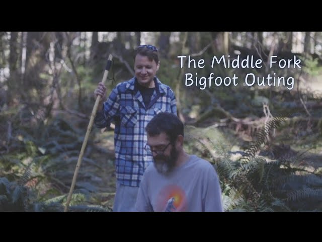 The Middle Fork Bigfoot Outing