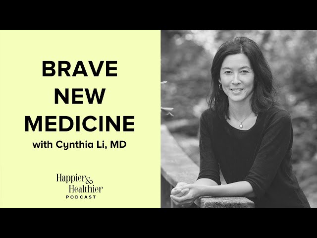 Brave New Medicine With Cynthia Li, MD