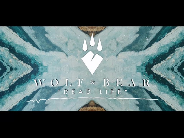Wolf & Bear - Dead Life