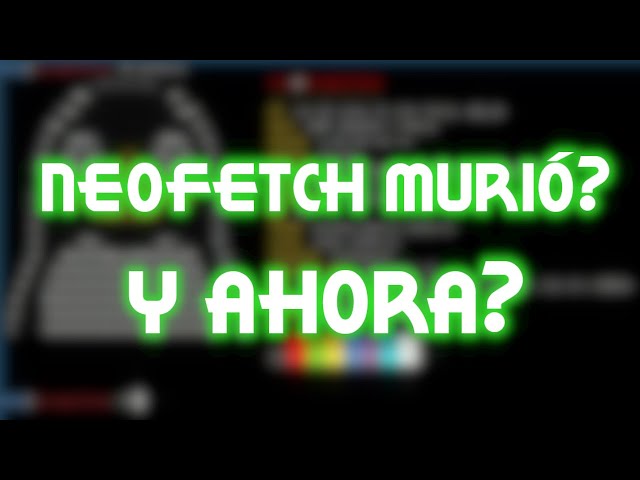 neofetch murió? nos pasamos a fastfetch?