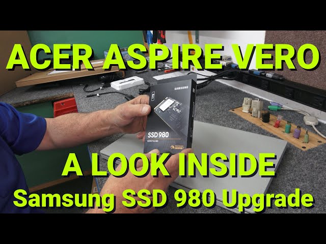 ACER ASPIRE VERO LOOK INSIDE SAMSUNG SSD UPGRADE