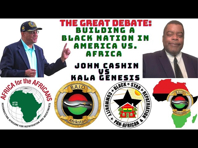 The Great Debate: Building a Black Nation in America VS. Africa with John Cashin & Kala Genesis