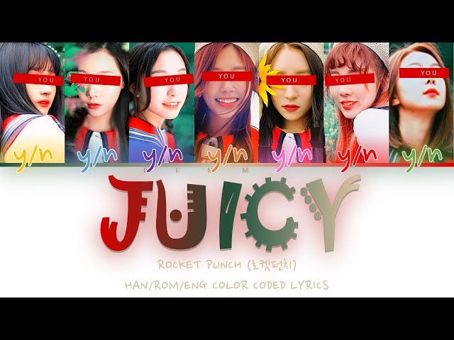 Your GirlGroup (7 members) - Juicy [ROCKET PUNCH] [Color Coded Lyrics HAN/ROM/ENG]