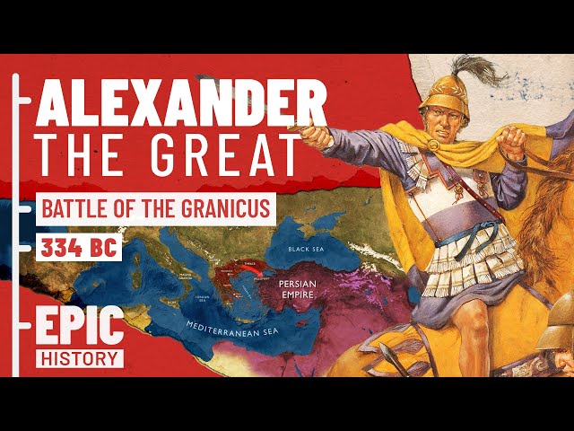 The Greatest General in History? Alexander invades the Persian Empire
