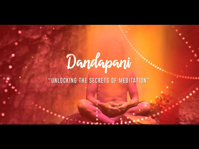 Dandapani - Unlocking the secrets of Meditation