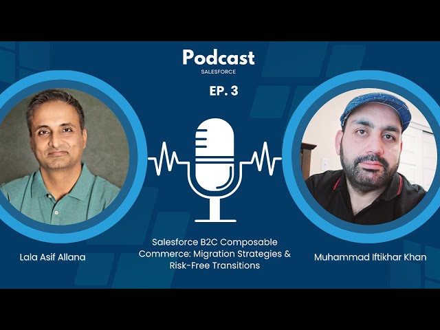 Ep: 3 Salesforce B2C Composable Commerce: Migration Strategies & Risk-Free Transitions