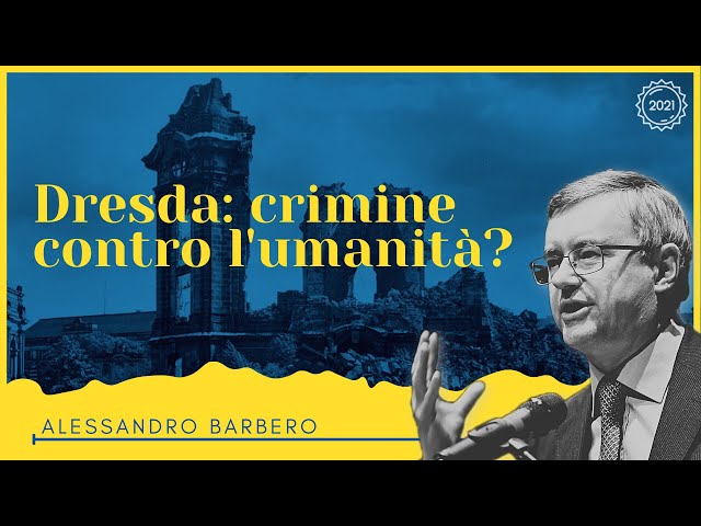 Dresda: crimine contro l'umanità? - Alessandro Barbero (2021)