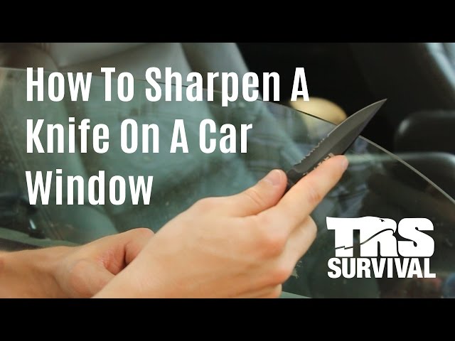 How To Sharpen A Knife On A Car Window