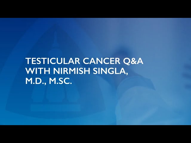 Testicular Cancer Q&A - Dr. Nirmish Singla