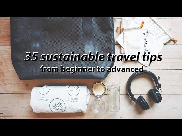 35 SUSTAINABLE TRAVEL TIPS // easy, medium, and advanced