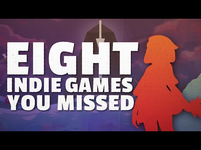Indie Games You Missed (maybe? idk your life)