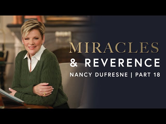 493 | Miracles & Reverence, Part 18