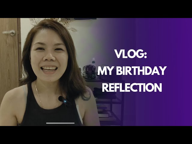 Vlog: My Birthday Reflection