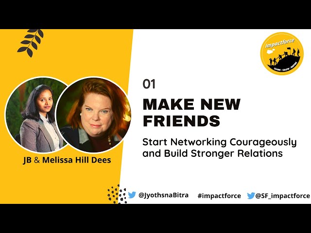 Make New Friends: Start Networking courageously and build stronger relationships