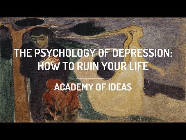 The Psychology of Depression - How to Ruin Your Life