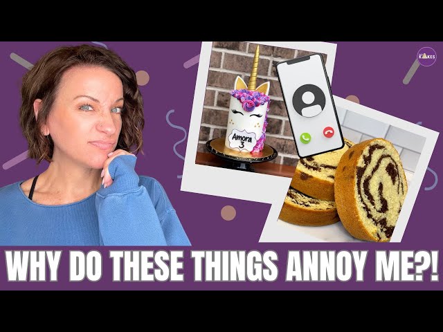 10 Things That Annoy Me About Making Cakes!