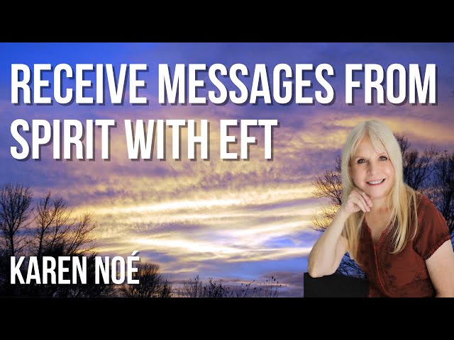 Using the Emotional Freedom Technique to Receive Messages from Spirit