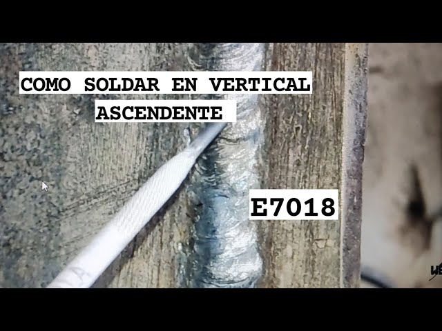 CÓMO SOLDAR VERTICAL ASCENDENTE CON E7018, EJERCICIO BASICO.